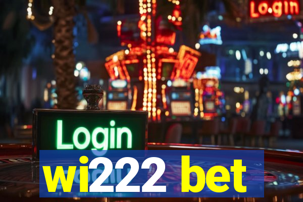 wi222 bet